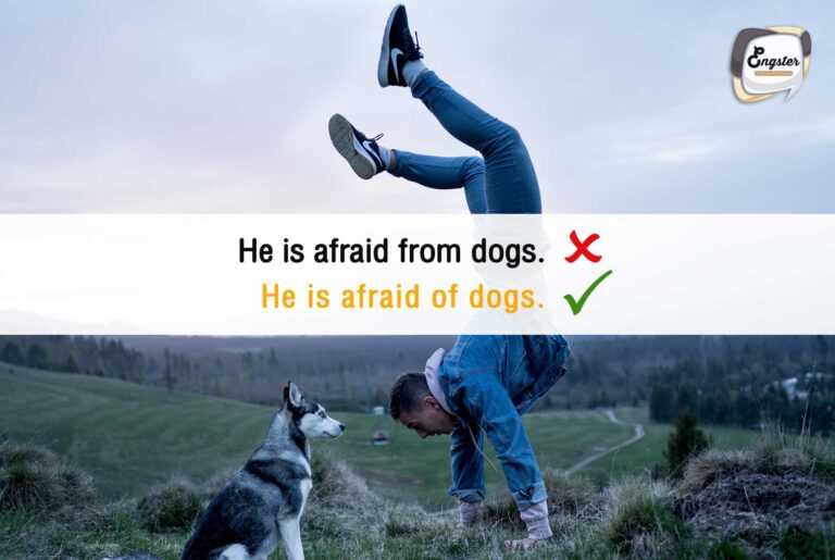 He is afraid of dogs. = เขากลัวหมา คำว่า afraid ส่วนใหญ่มักจะตามกับ of นะครับ อย่างเช่นประโยคนี้เป็นต้น